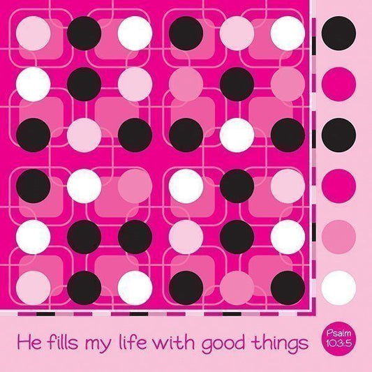 Napkin: He Fills My Life with Good Things (Pink with Dots)