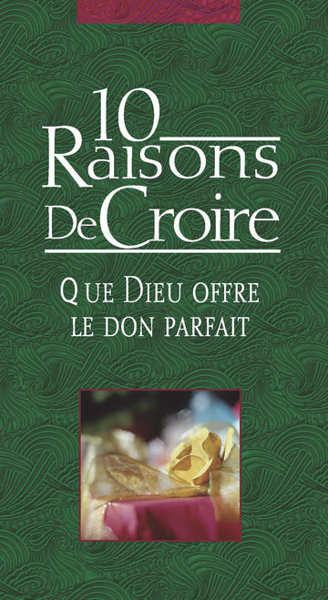 10 Raisons De Croire que Dieu offre le don parfait