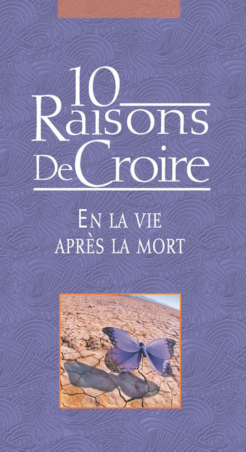 10 Raisons De Croire en la vie après la mort