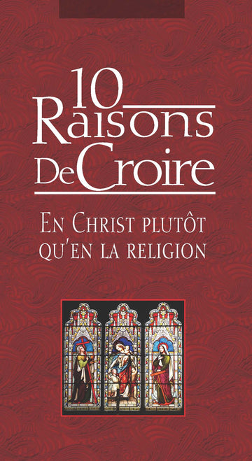 10 Raisons De Croire en Christ plutôt qu'en la religion