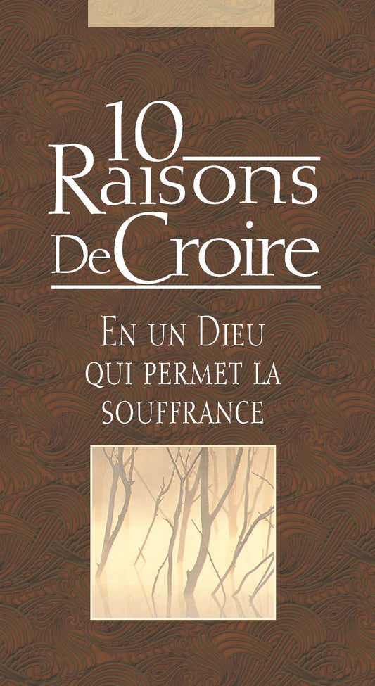 10 Raisons De Croire en un Dieu que permet la souffrance