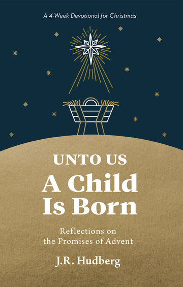 Unto Us a Child Is Born: Reflections on the Promises of Advent