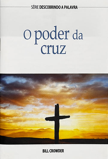O poder da cruz (Serie Descobrindo a Palavra)│ The Power of the Cross (Portuguese Discovery Series Booklet)