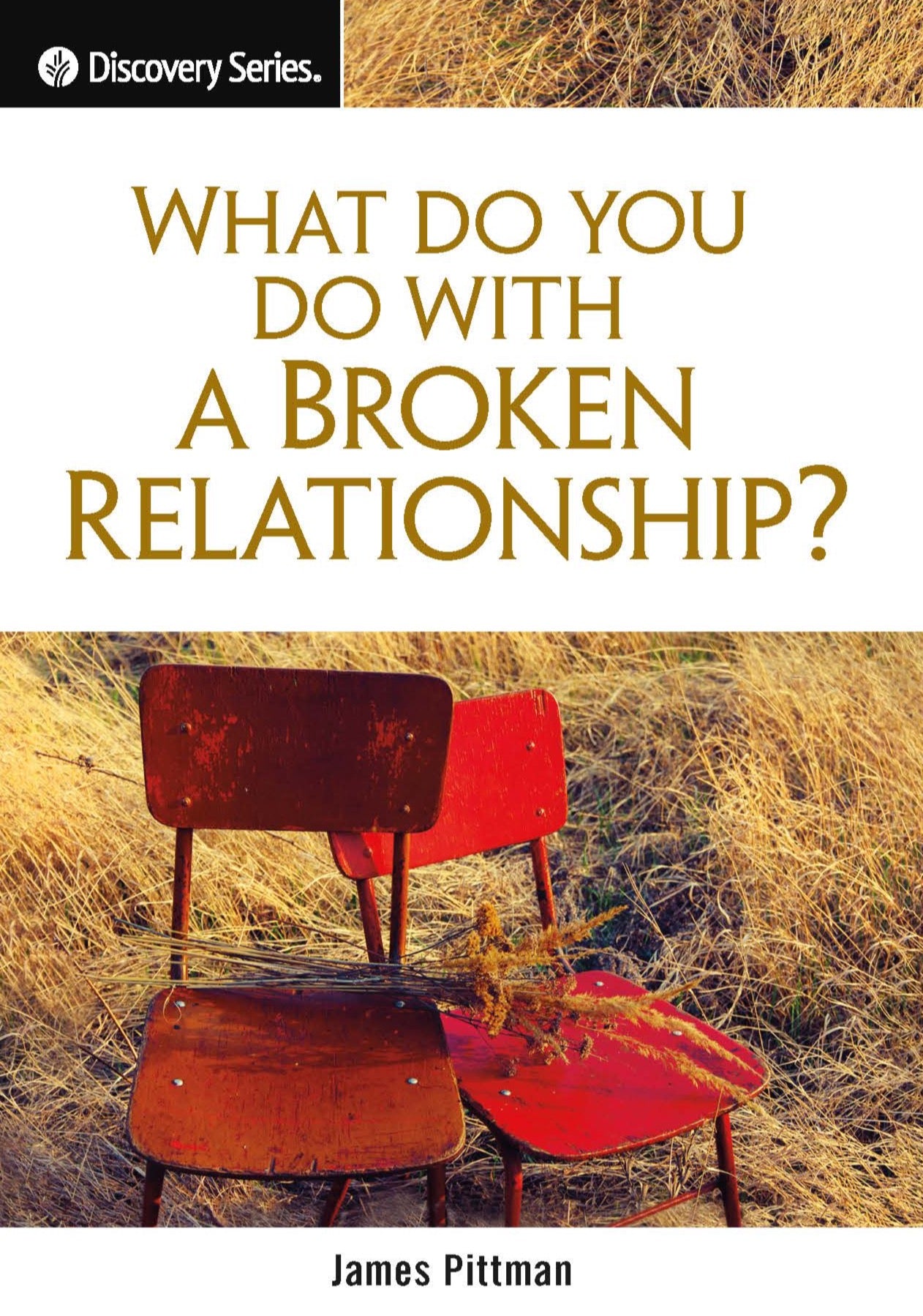 A cover image of a booklet titled 'What Do You Do With a Broken Relationship?' featuring two chairs facing each other on a grassy field, with the author's name, James Pittman, at the bottom.