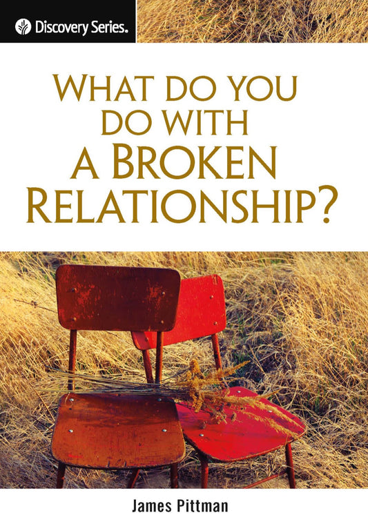 A cover image of a booklet titled 'What Do You Do With a Broken Relationship?' featuring two chairs facing each other on a grassy field, with the author's name, James Pittman, at the bottom.