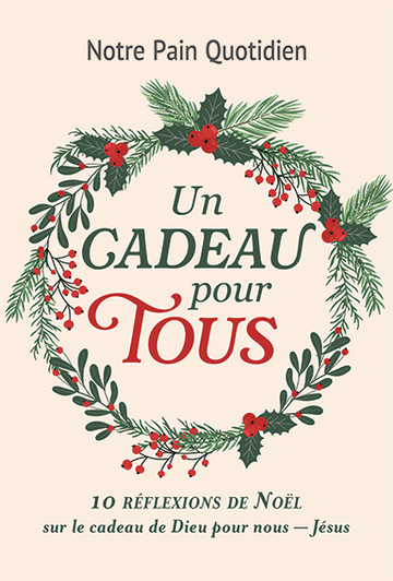 Un cadeau pour tous : <em>10 réflexions de Noël sur le cadeau de Dieu pour nous —Jésus</em>