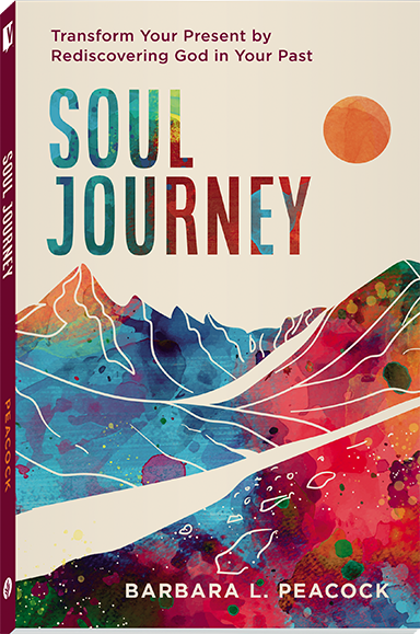Soul Journey: Transform Your Present by Rediscovering God in Your Past