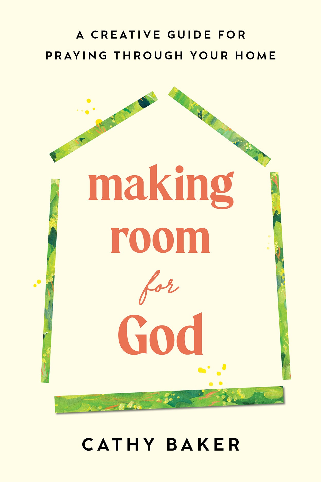Front cover of Making Room For God workbook by Cathy Baker, showing it's spiral-bound, featuring an illustration of the title inside a the green outline of a house