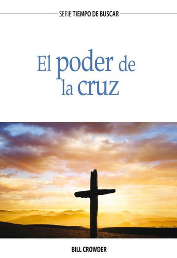 El poder de la cruz (Serie Tiempo De Buscar)│The Power of the Cross (Spanish Discovery Series Booklet)