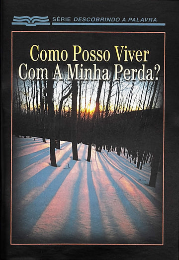 Como Posso Viver Com A Minha Perda? (Série Descobrindo a Palavra)│Life After Loss (Portuguese Discovery Series Booklet)