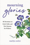 Book cover of 'mourning glories: 40 devotions on grief, faith, and new seasons for widows' by Marilyn Nutter and published by Our Daily Bread Publishing with purple floral design
