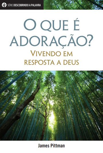 O que é adoração? (Série Descobrindo a Palavra)│What is Worship? (Portuguese Discovery Series Booklet)