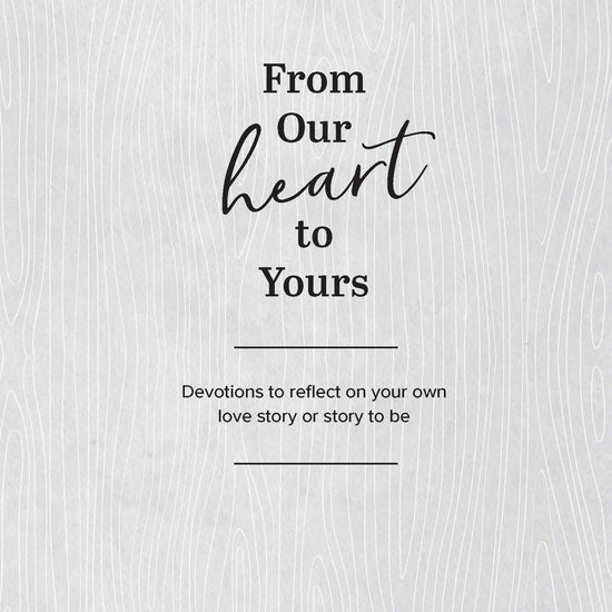 Text on a textured white background with 'From Our Heart to Yours' and 'Devotions to reflect on your own love story or story to be' from Not Easily Broken book by Joyce & Steven Dinkins