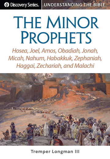 Understanding the Bible: The Minor Prophets (Discovery Series Booklet)