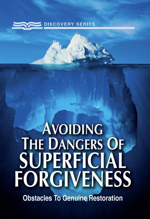 Avoiding the Dangers of Superficial Forgiveness (Discovery Series)
