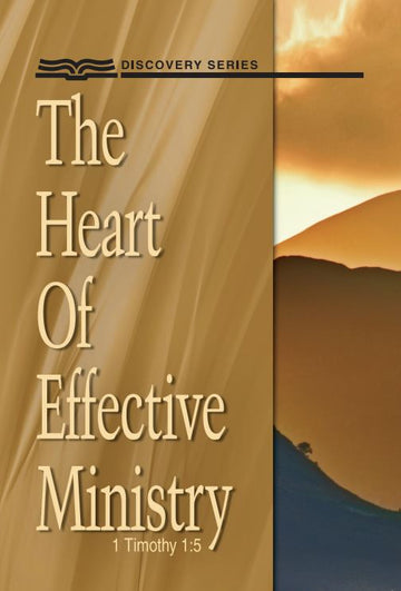 The Heart of Effective Ministry (Discovery Series Booklet)