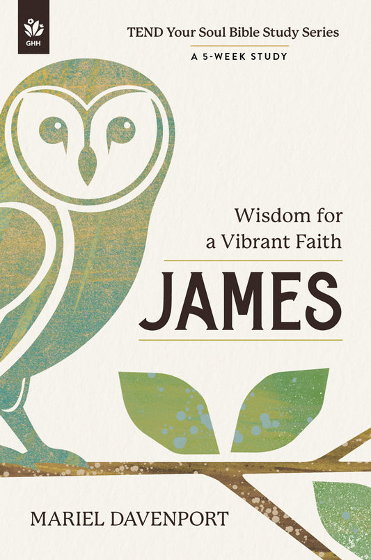 James: Wisdom for a Vibrant Faith | Inductive Bible Study for Women