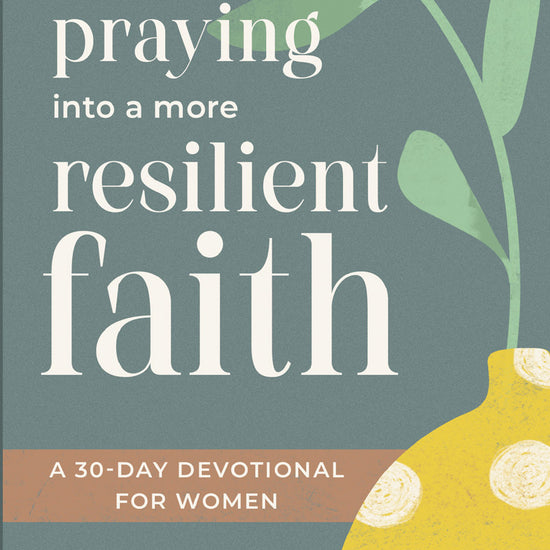 Book cover of 'Praying into a More Resilient Faith' by Susan Sorensen published by Our Daily Bread Publishing, with a yellow lemon and green leaves on a dark green background.