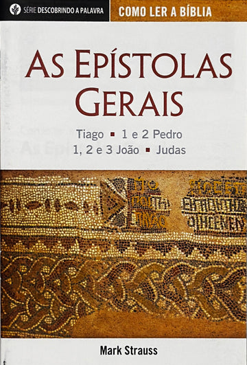 As Epístolas Gerais (Série Descobrindo a Palavra)│The General Epistles (Portuguese Discovery Series Booklet)