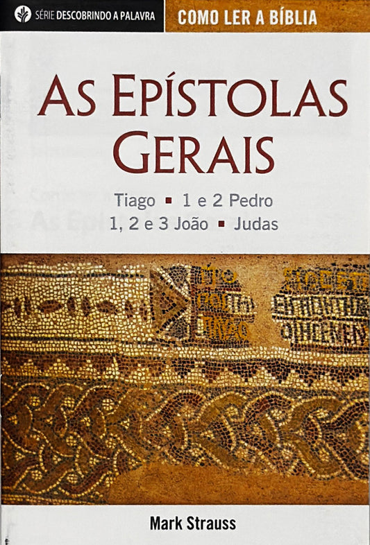 As Epístolas Gerais (Série Descobrindo a Palavra)│The General Epistles (Portuguese Discovery Series Booklet)
