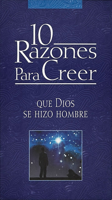 10 Razones Para Creer que Dios se hizo hombre│10 Reasons to believe that God became a man (Spanish Edition)