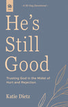 Book cover of 'He's Still Good: Trusting God in the Midst of Hurt and Rejection' by Katie Dietz from the God Hears Her Collection at Our Daily Bread Publishing, with a blue background