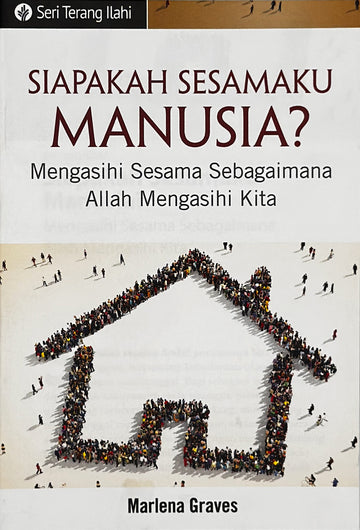 Siapakah Sesamaku Manusia? (Seri Terang Ilahi)│Who's My Neighbor  (Indonesian Discovery Series Booklet)
