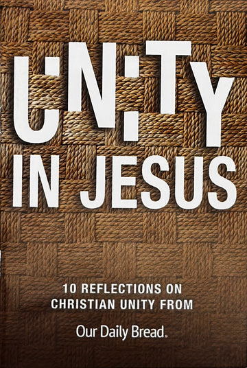 Unity in Jesus (Special Edition Our Daily Bread)