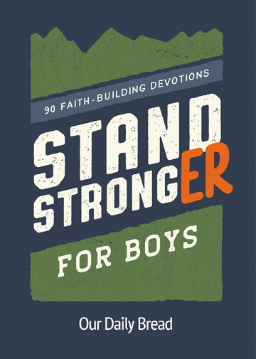 Stand Stronger for Boys: 90 Faith-Building Devotions