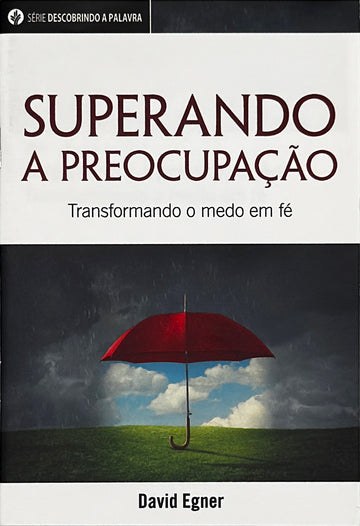 Superando a preocupação (Série Descobrindo a Palavra)│Overcoming Worry (Portuguese Discovery Series Booklet)