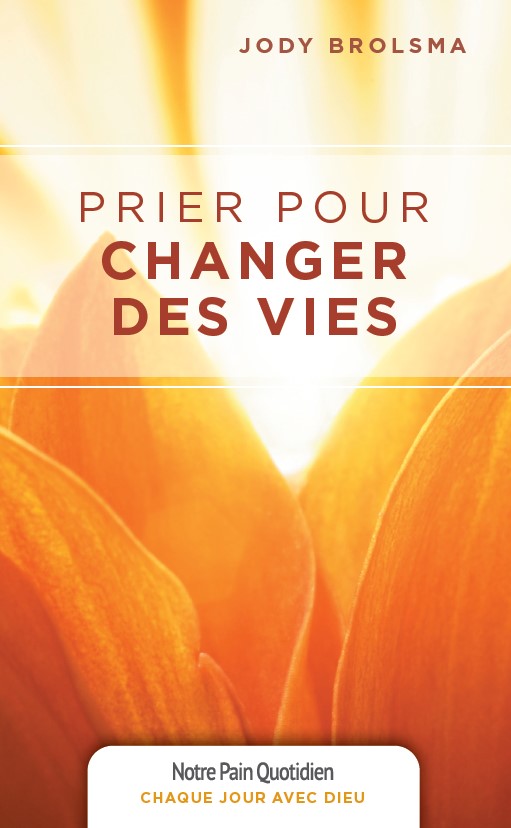 Prier pour changer des vies (Collection Chaque jour avec Dieu)