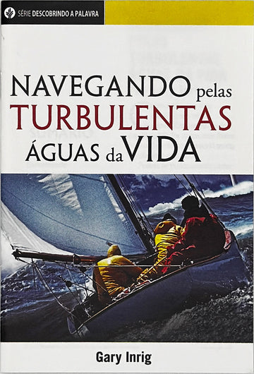 Navegando pelas turbulentas águas da vida (Série Descobrindo a Palavra)│Navigating The Storms Of Life (Portuguese Discovery Series Booklet)