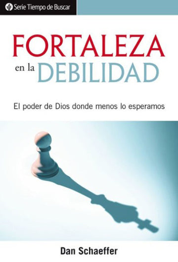 Fortaleza en la debilidad (Serie Tiempo De Buscar)│The Strength of Weakness (Spanish Discovery Series Booklet)
