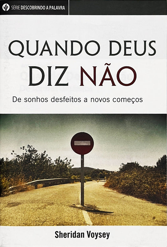 Quando deus diz não (Série Descobrindo a Palavra)│When God Says No (Portuguese Discovery Series Booklet)