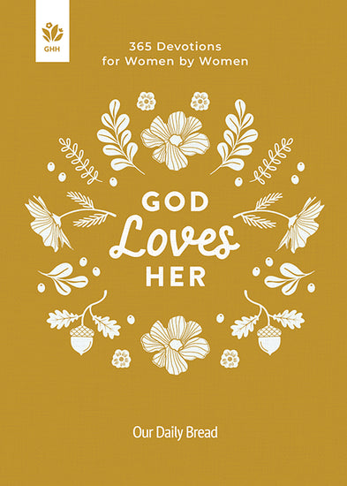 Book cover of 'God Loves Her' 365 Devotions for Women by Women by Our Daily Bread Ministries with floral design and text on a gold background