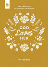 Book cover of 'God Loves Her' 365 Devotions for Women by Women by Our Daily Bread Ministries with floral design and text on a gold background
