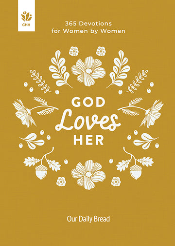 Book cover of 'God Loves Her' 365 Devotions for Women by Women by Our Daily Bread Ministries with floral design and text on a gold background