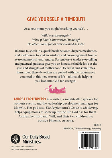 Back cover with headline text entitled 'Give Yourself a Timeout' of the book Two-Minute Timeouts for New Moms by Andrea Fortenberry, featuring Our Daily Bread Ministries logo.