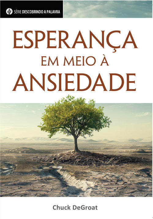 Esperança em meio à ansiedade (Série Descobrindo a Palavra) | Hope In The Midst of Anxiety (Portuguese Discovery Series Booklet)