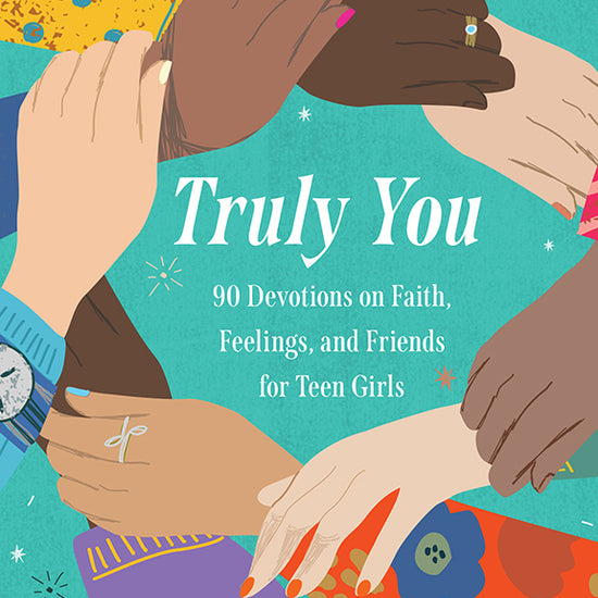 Book cover of 'Truly You: 90 Devotions on Faith, Feelings, and Friends for Teen Girls' by Sarah Humphrey with an illustration of hands from diverse backgrounds on a colourful background