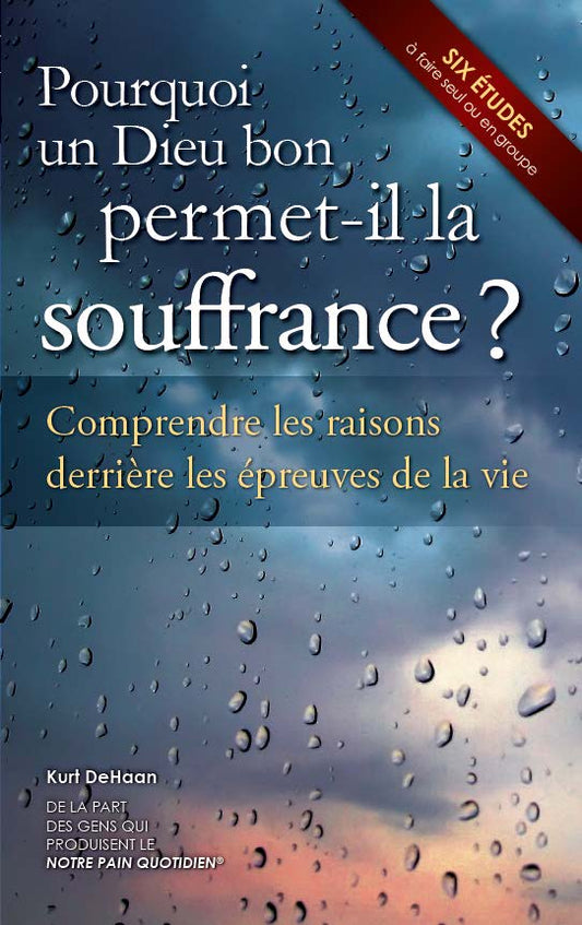 Pourquoi un Dieu bon permet-il la souffrance?