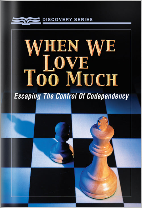 When We Love Too Much (Discovery Series Booklet)