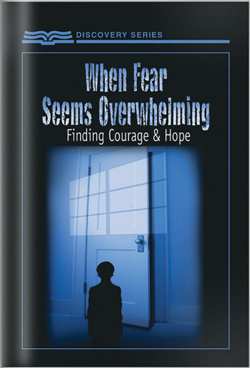 When Fear Seems Overwhelming (Discovery Series Booklet)
