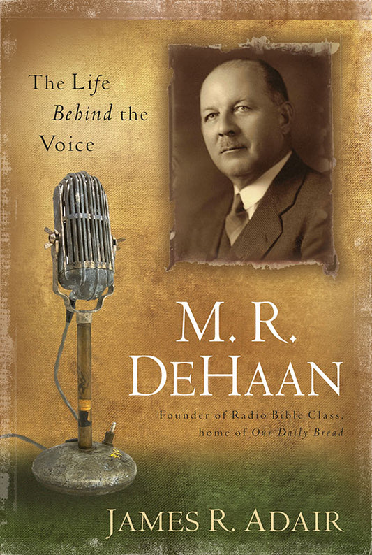 Cover of biography The Life Behind the Voice: M. R. DeHaan with an image of a vintage radio microphone on brown background by author James R. Adair