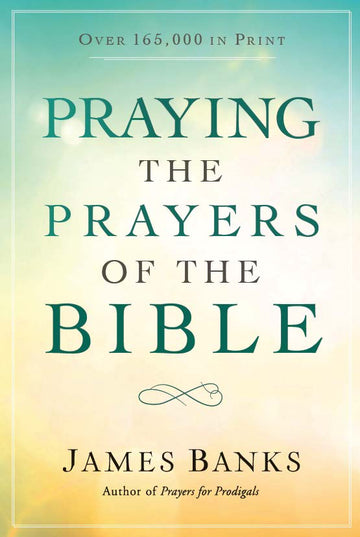 Praying the Prayers of the Bible (Paperback)