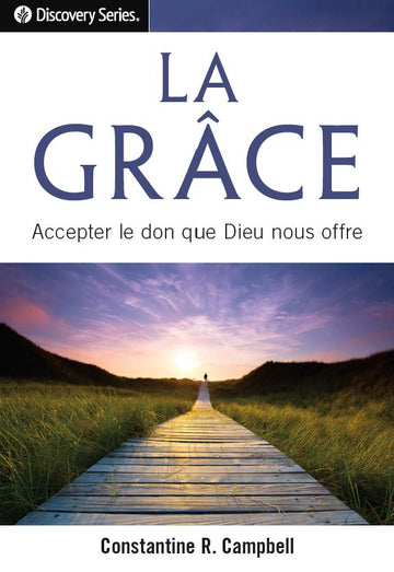 La Grâce : accepter le don que Dieu nous offre (Série Découverte)