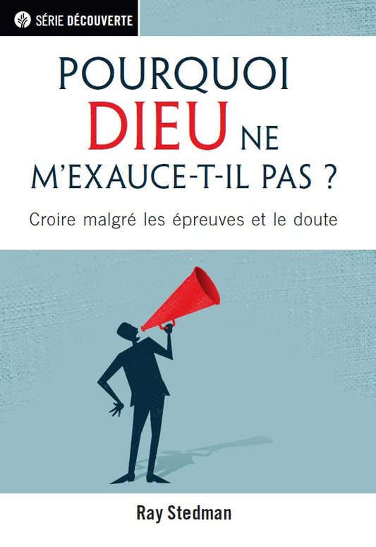 Pourquoi Dieu ne m'exauce-t-il pas? (Série Découverte)